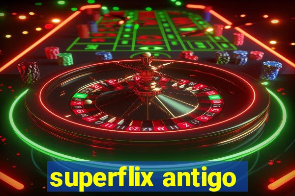 superflix antigo